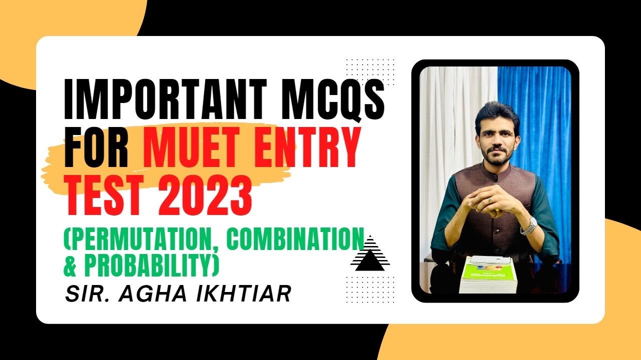 || MUET ENTRY TEST 2023 || PERMUTATIONS, COMBINATIONS & PROBABILITY MCQS || AGHA IKHTIAR ||