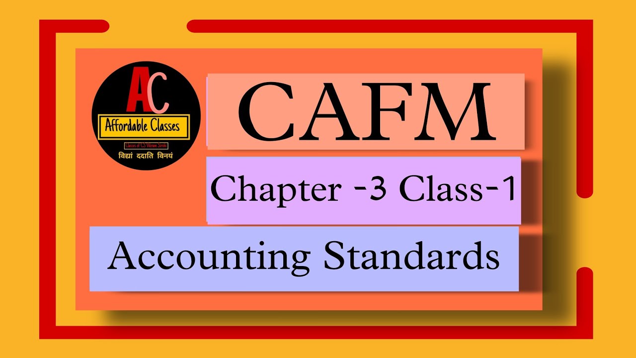 CAFM II Chapter-3 Class-1 II Accounting Standards II CS Executive