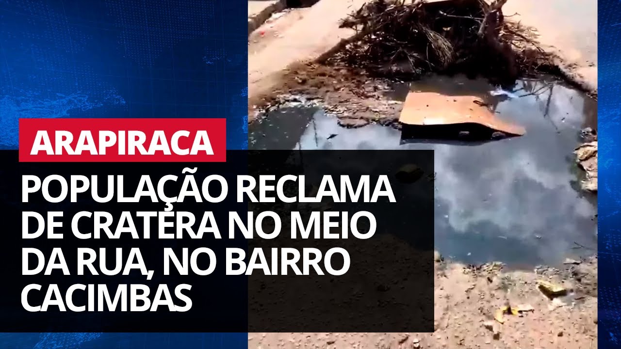 População Reclama de Cratera no Meio da Rua, no Bairro Cacimbas, em Arapiraca