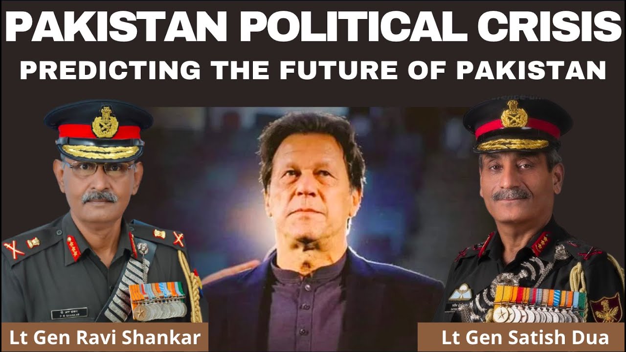 Pakistan Political Crisis Predicting the Future of Pakistan. Lt Gen Ravi Shankar Lt Gen Satish Dua