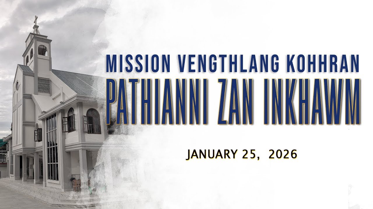 JANUARY NI 25, 2026 || PATHIANNI ZAN INKHAWM