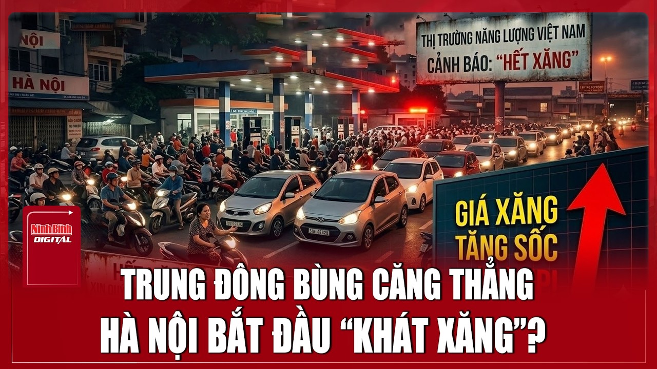 Trung Đông bùng căng thẳng, Hà Nội bắt đầu “khát xăng”? Sự thật phía sau là gì?