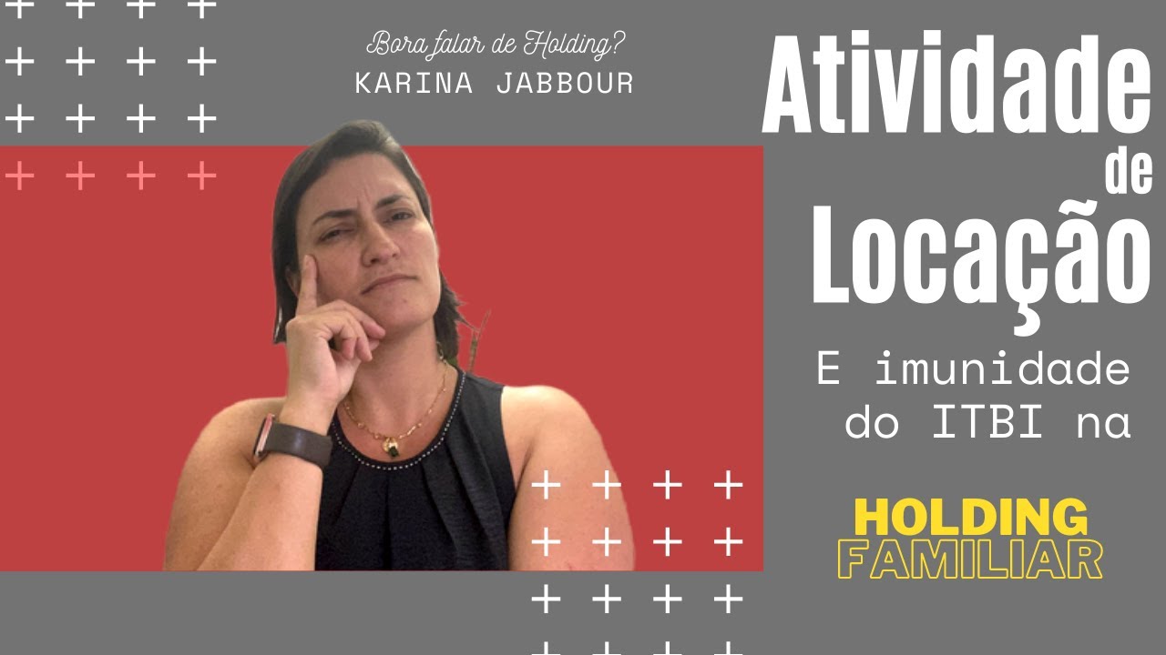 Atividades de Locação nas Holdings e Imunidade do ITBI - LEIA A RESSALVA NA DESCRIÇÃO DO VÍDEO