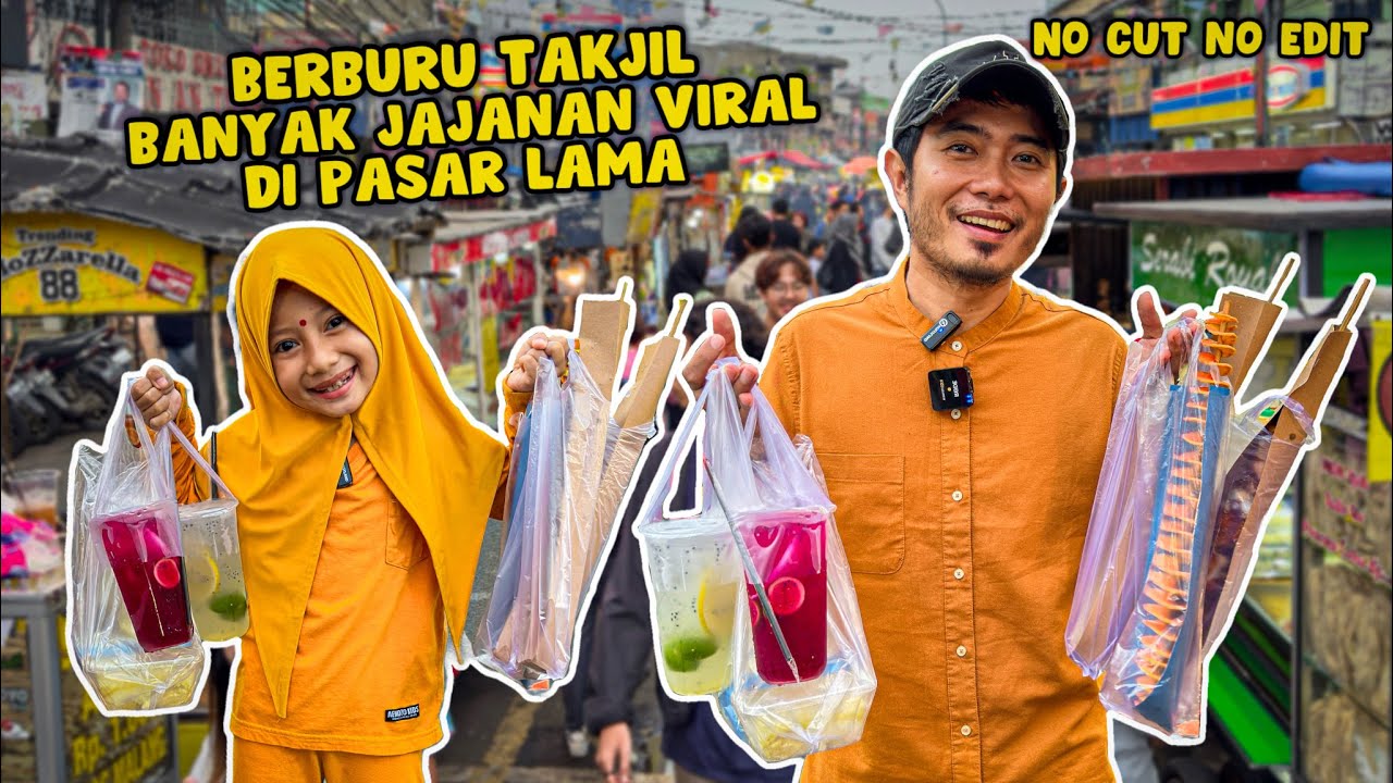 NO CUT NO EDIT AQILA BERBURU TAKJIL SAMPAI PASAR LAMA TANGERANG!! WOW TERNYATA BANYAK JAJANAN VIRAL