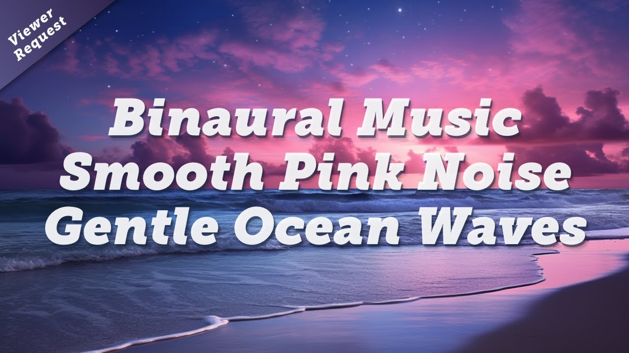 Relax a Busy Mind | 10 Hours of Rich Pink Noise, Gentle Ocean Waves and Binaural Music
