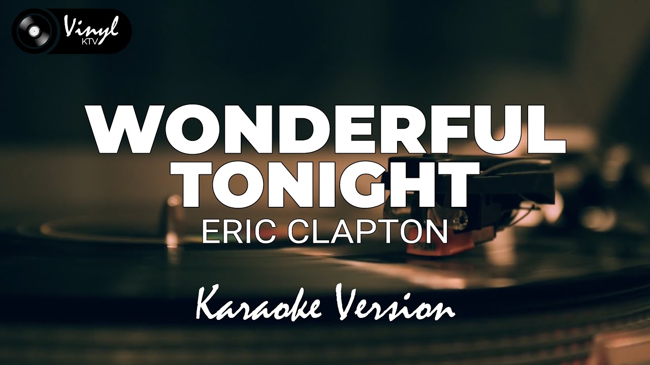 Wonderful Tonight - Eric Clapton (KARAOKE VERSION)