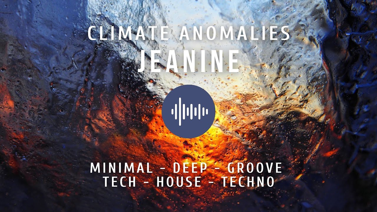 028 Climate Anomalies P.1 | Minimal - Deep - Groove - Tech - House - Techno