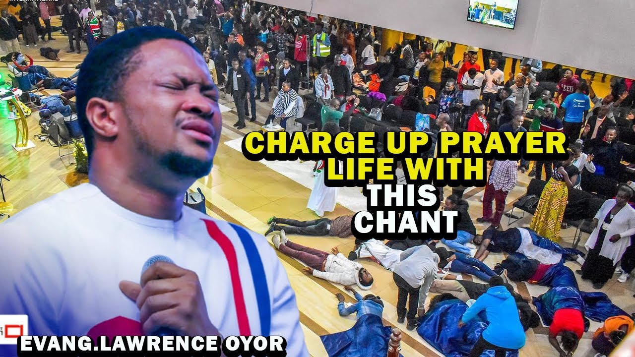 CHARGE UP YOUR PRAYER LIFE WITH THIS CHANT | LAWRENCE OYOR