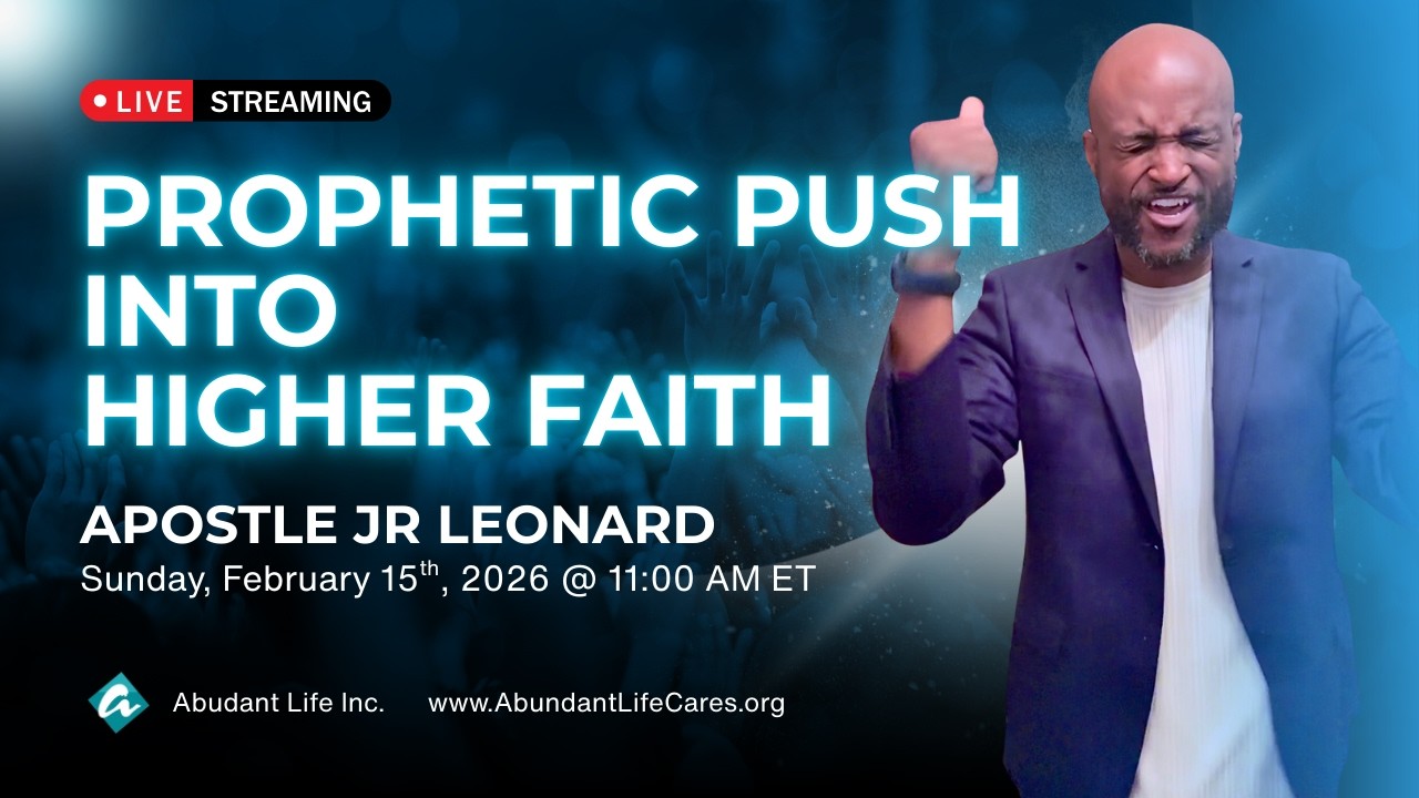 2026-02-15 - Prophetic Push Into Higher Faith - Apostle JR Leonard