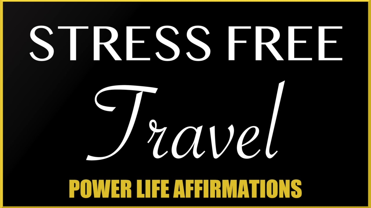 Stress Free Travel (MALE VOICE) Power Life Affirmations