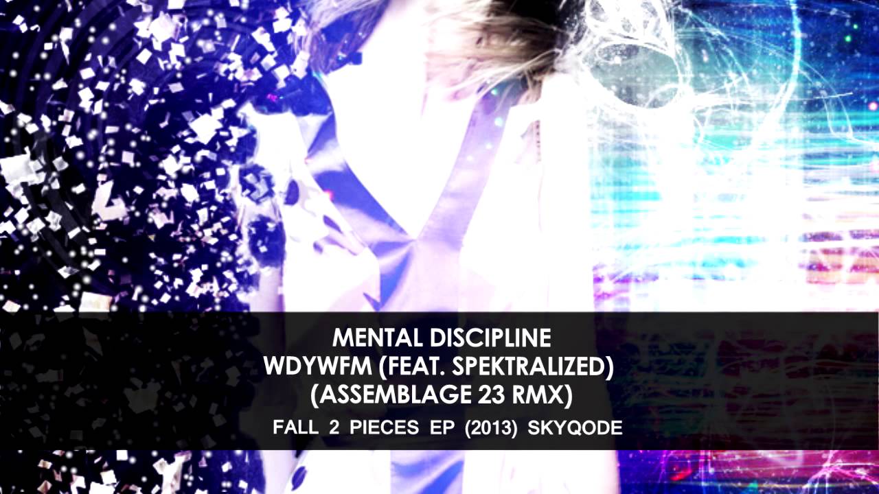 Mental Discipline - WDYWFM (Feat. Spektralized) (Assemblage 23 Remix) [futurepop / synthpop]