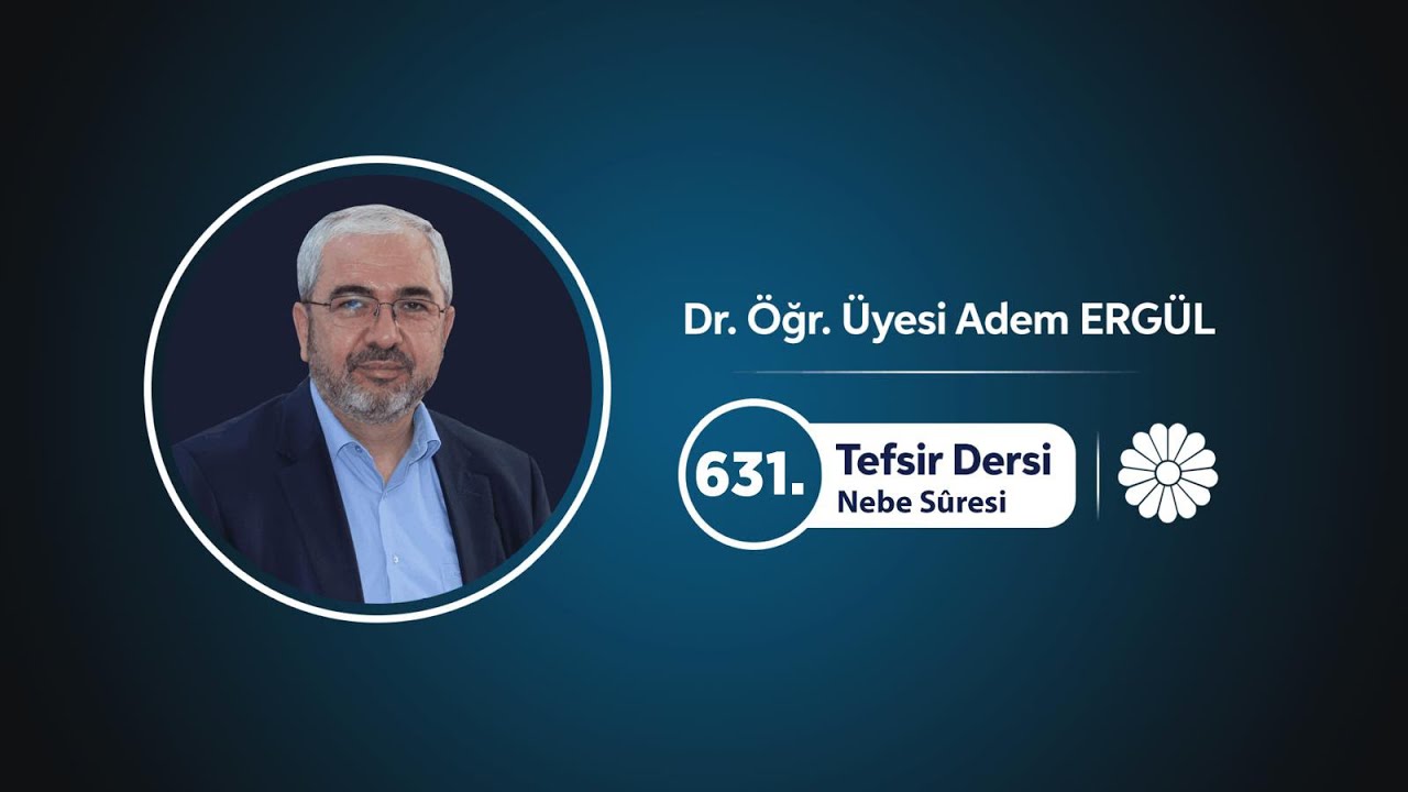 Tefsir Dersi 631 (Nebe' Sûresi 31-40) - Adem Ergül