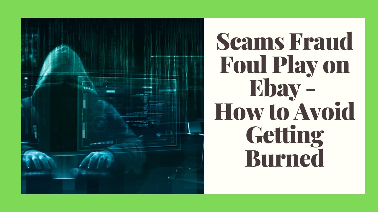 Scams Fraud Foul Play on Ebay - How to Avoid Getting Burned