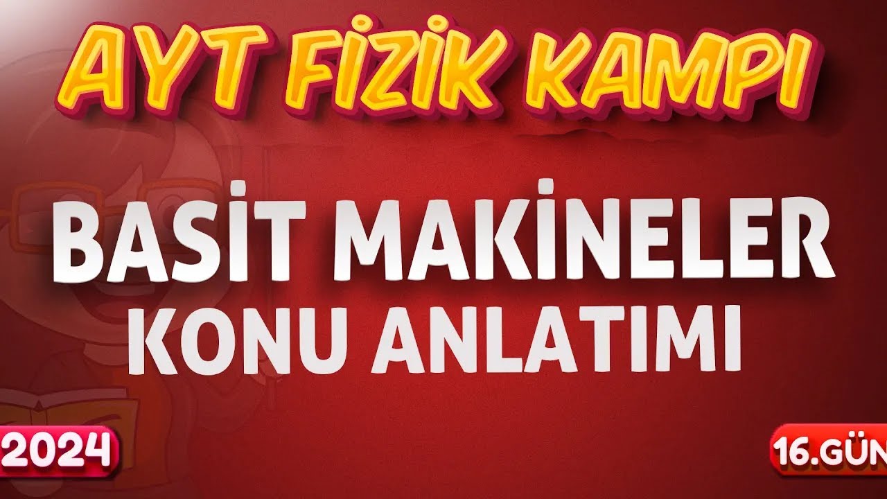 AYT Fizik Basit Makineler Konu Anlatımı | 11.Sınıf Fizik | 2024