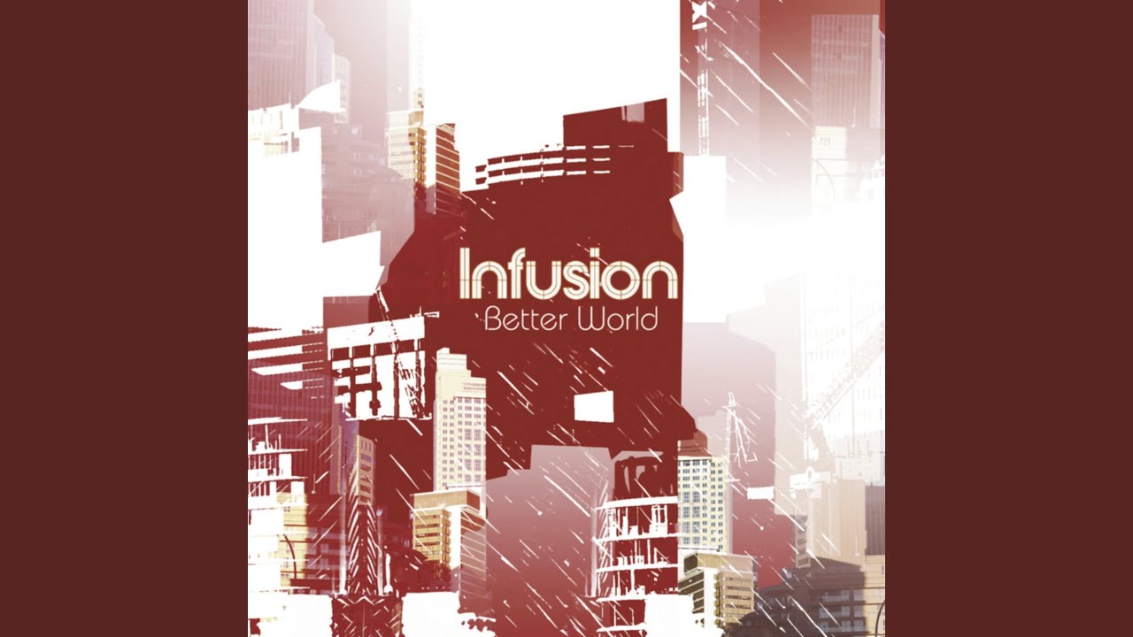 Better World (Infusion Mix)