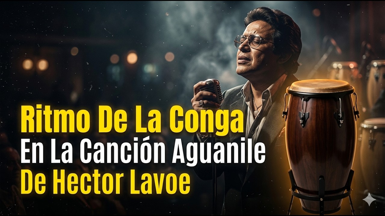 Ritmo De La Conga En La Canción Aguanile De Hector Lavoe.