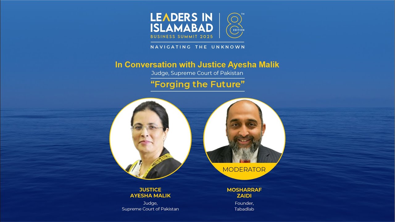 In Conversation with Justice Ayesha Malik on &ldquo;Forging the Future&rdquo; | Moderated by Mosharraf Zaidi