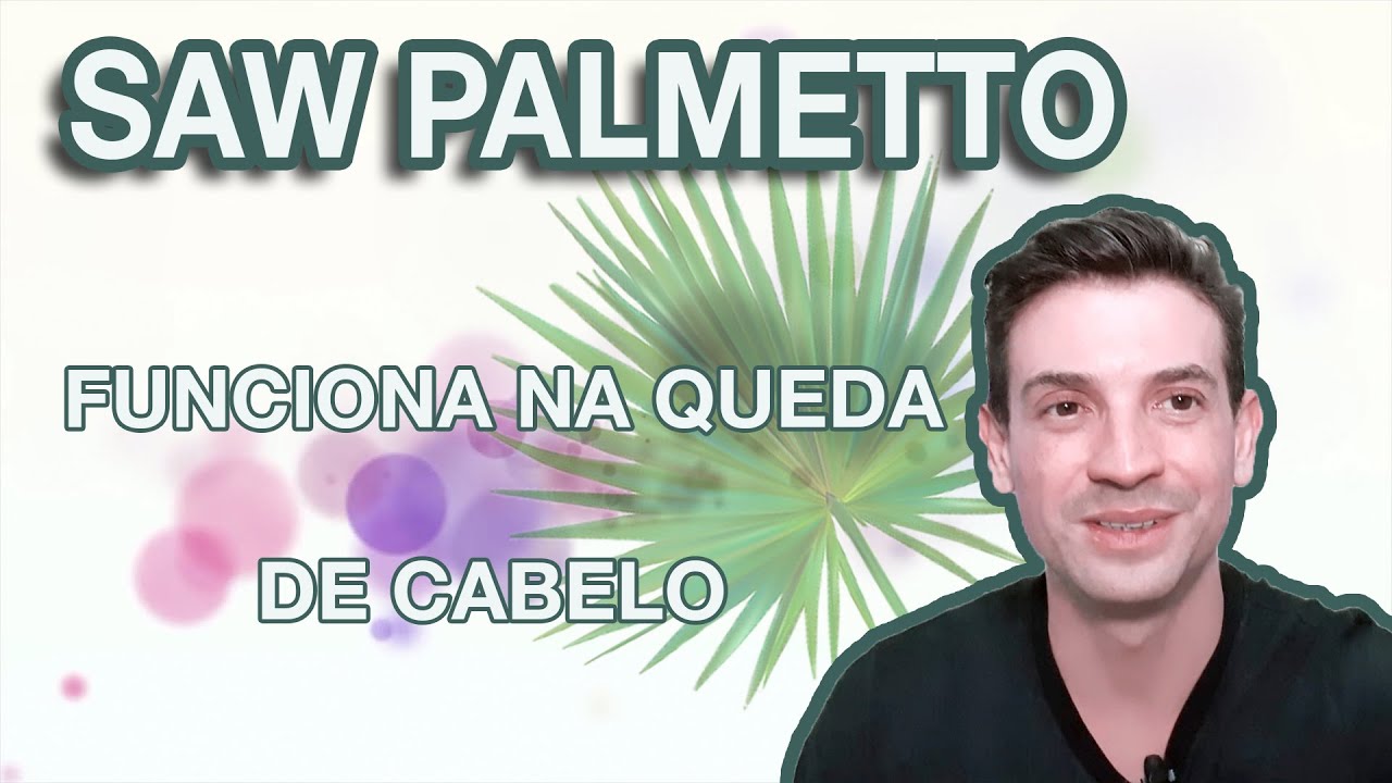 SAW PALMETTO , FUNCIONA NA QUEDA DE CABELO ?