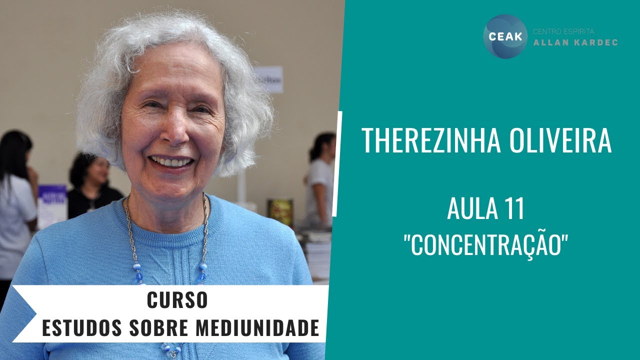 THEREZINHA OLIVEIRA - CURSO ESTUDOS SOBRE MEDIUNIDADE - AULA 11 - 