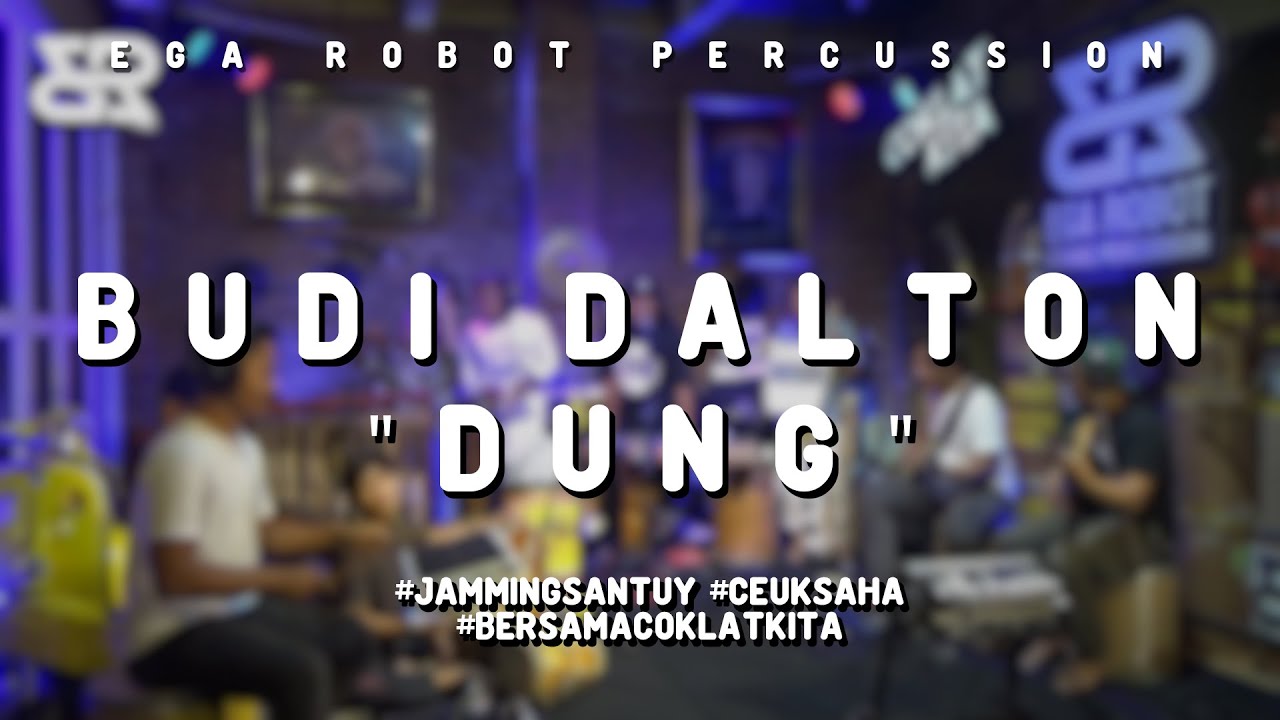 DUNG - BUDI DALTON | FT. EGA ROBOT