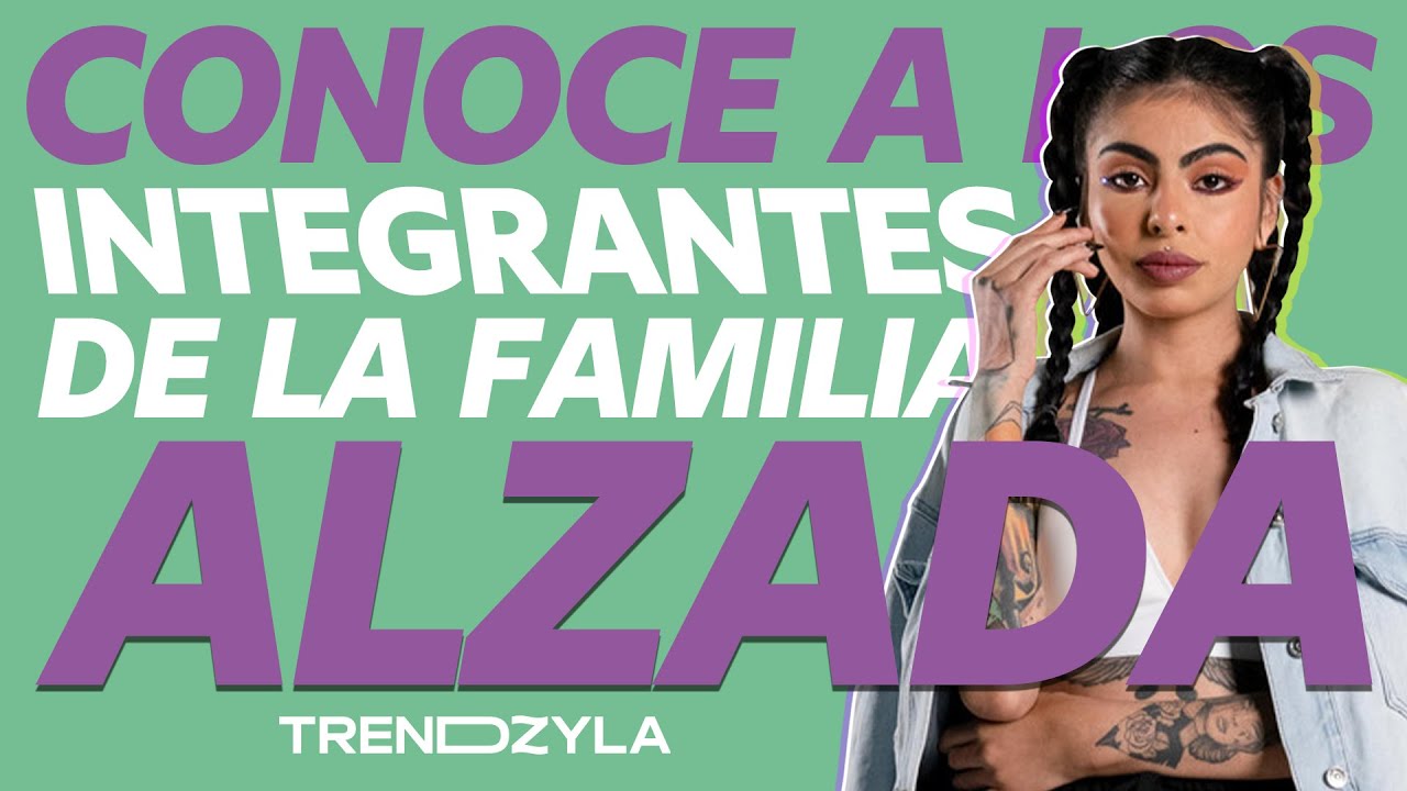 Conoce a los integrantes de la Familia Alzada. - #Trendzyla