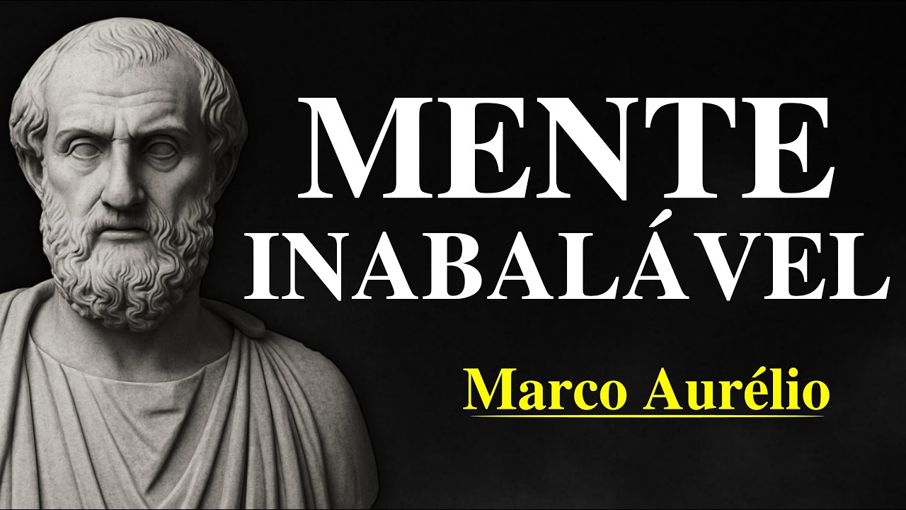 O SEGREDO da MENTE INABALÁVEL de MARCO AURÉLIO | ESTOICISMO | LIÇÕES