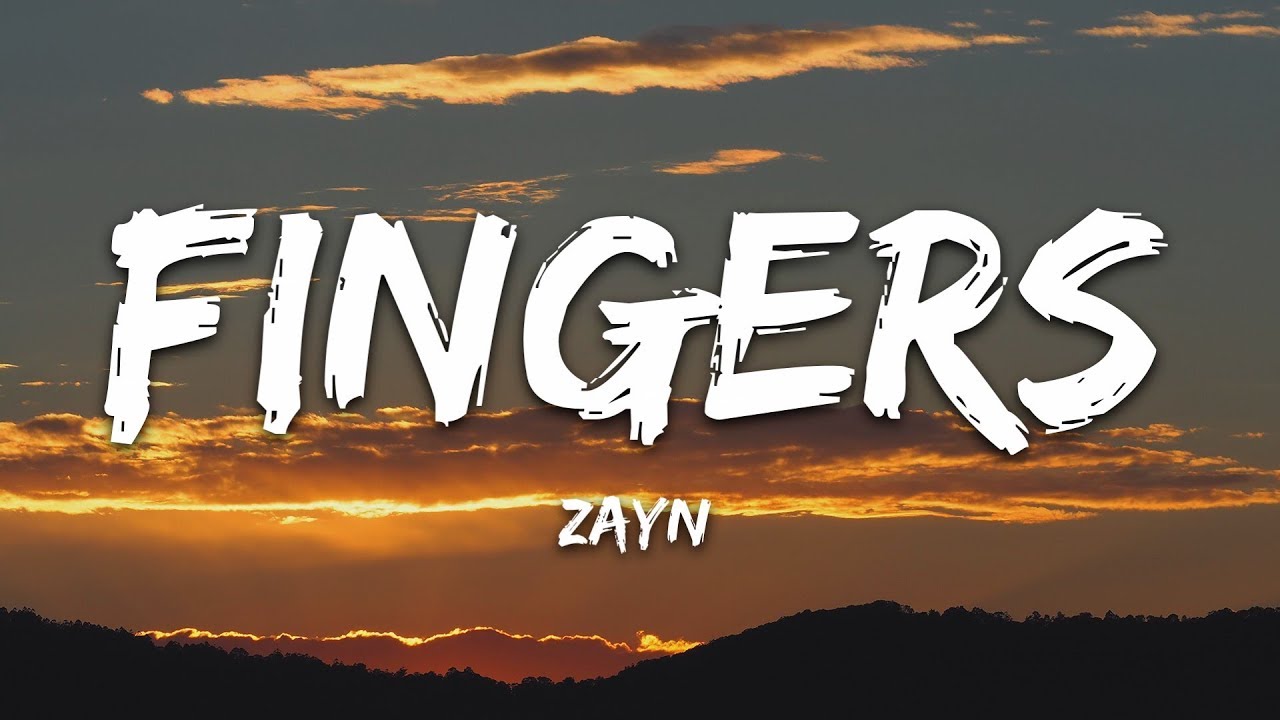 ZAYN - Fingers (Lyrics)