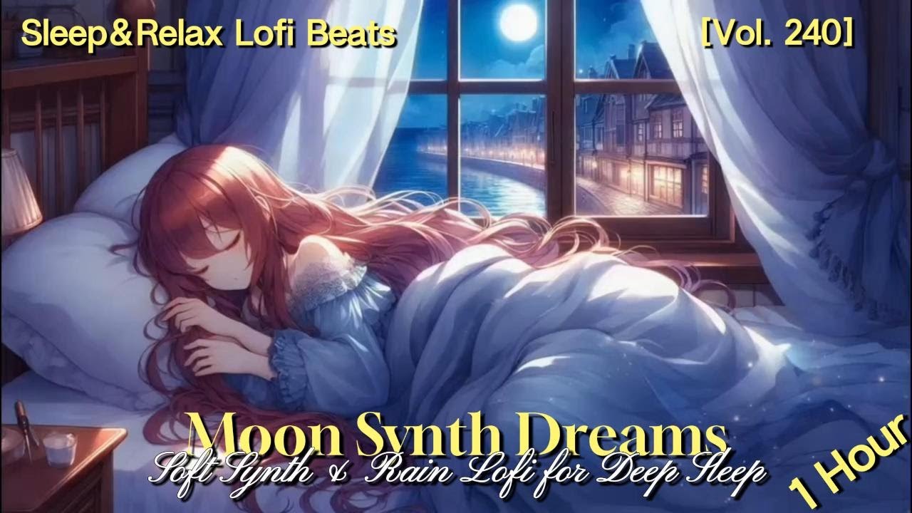 1 Hour Dreamy Lofi Sleep Music 🌧️ Soft Rain & Gentle Synths | Deep Relaxation (Vol.240)