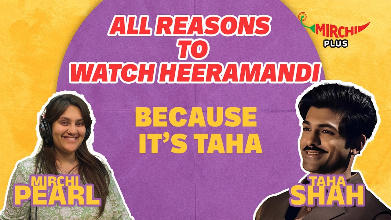 All Reasons To Watch HEERAMANDI  | Taaha Shah | Mirchi Uncut | RJ Pearl