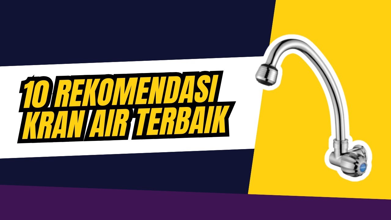 10 Rekomendasi Kran Air Terbaik untuk Rumah Anda