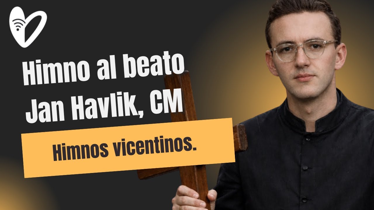 Himno al Beato Ján Havlík, CM. Seminarista Vicentino Semilla de Esperanza