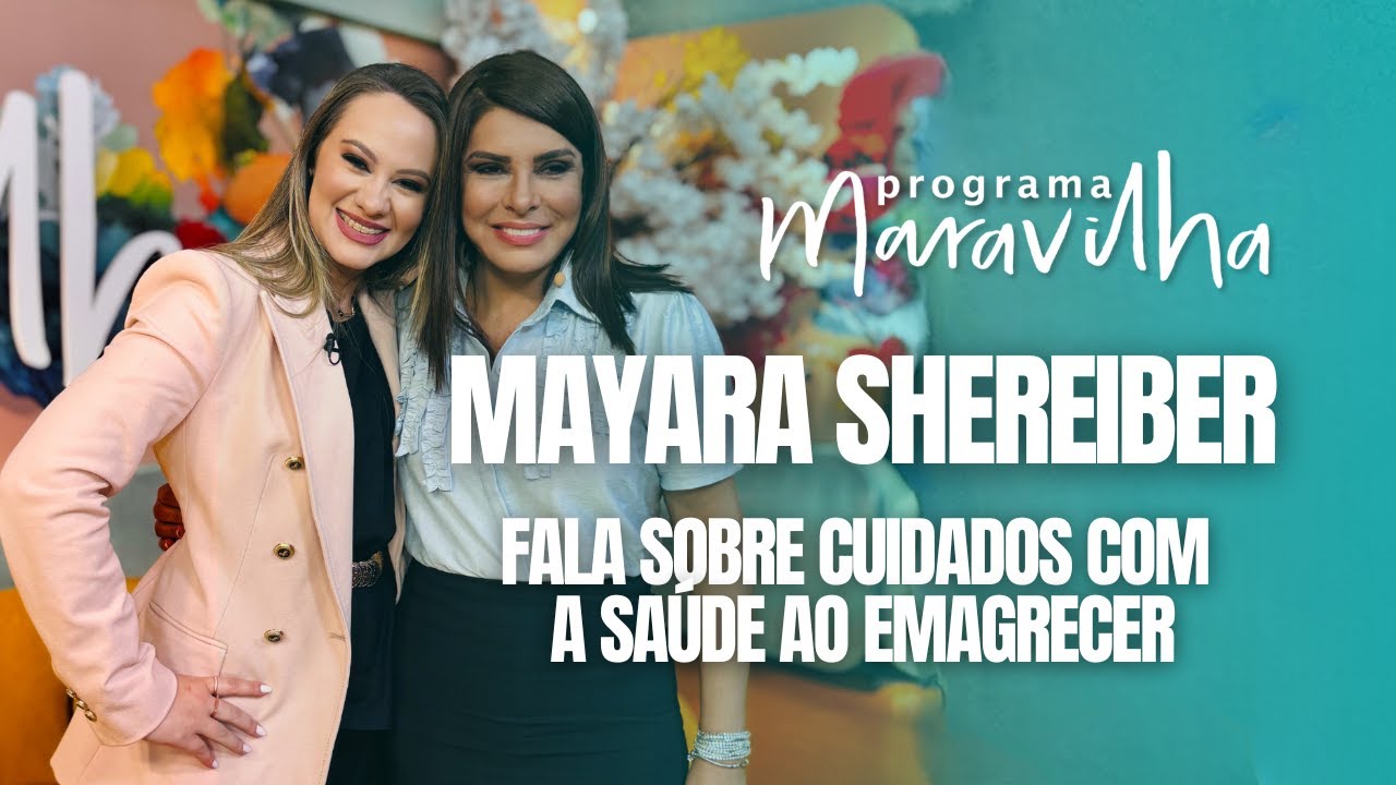 MARA MARAVILHA RECEBE A DOUTORA MAYARA SHEREIBER NO PROGRAMA MARAVILHA