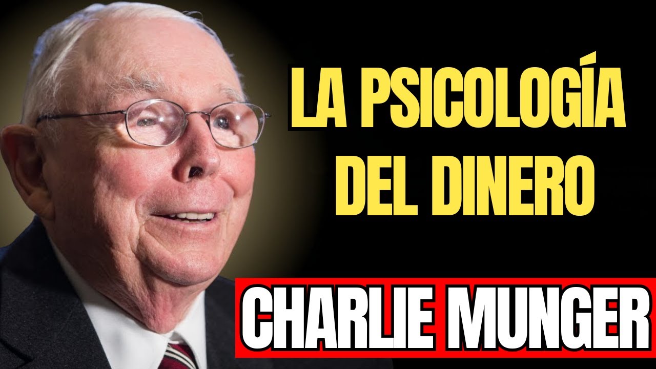 CHARLIE MUNGER - O ENTIENDES CÓMO PIENSA EL DINERO O SERÁS POBRE PARA SIEMPRE
