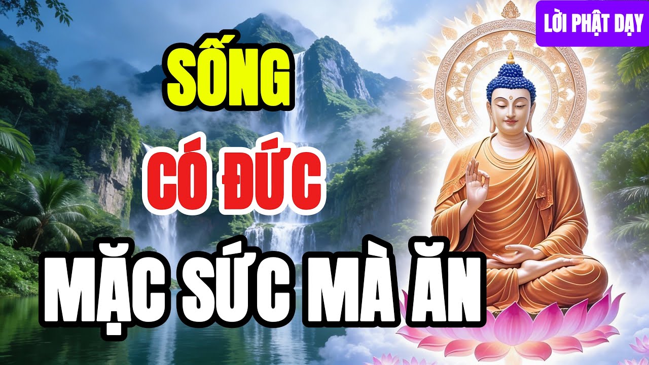 Phật Dạy: Sống Có Đức, Mặc Sức Mà Ăn – Phúc Đức Tự Đến, Đời An Nhiên