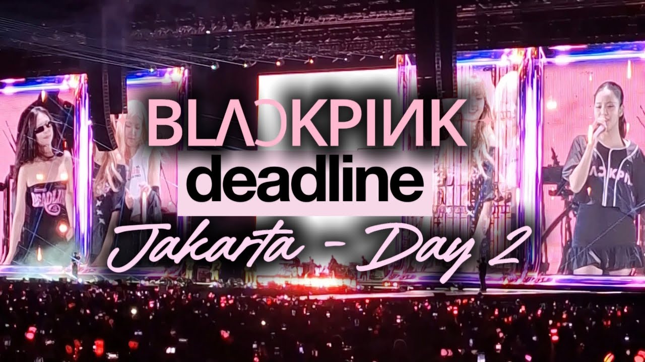 BLΛƆKPIИK WORLD TOUR DEADLINE JAKARTA DAY 2 🖤🩷