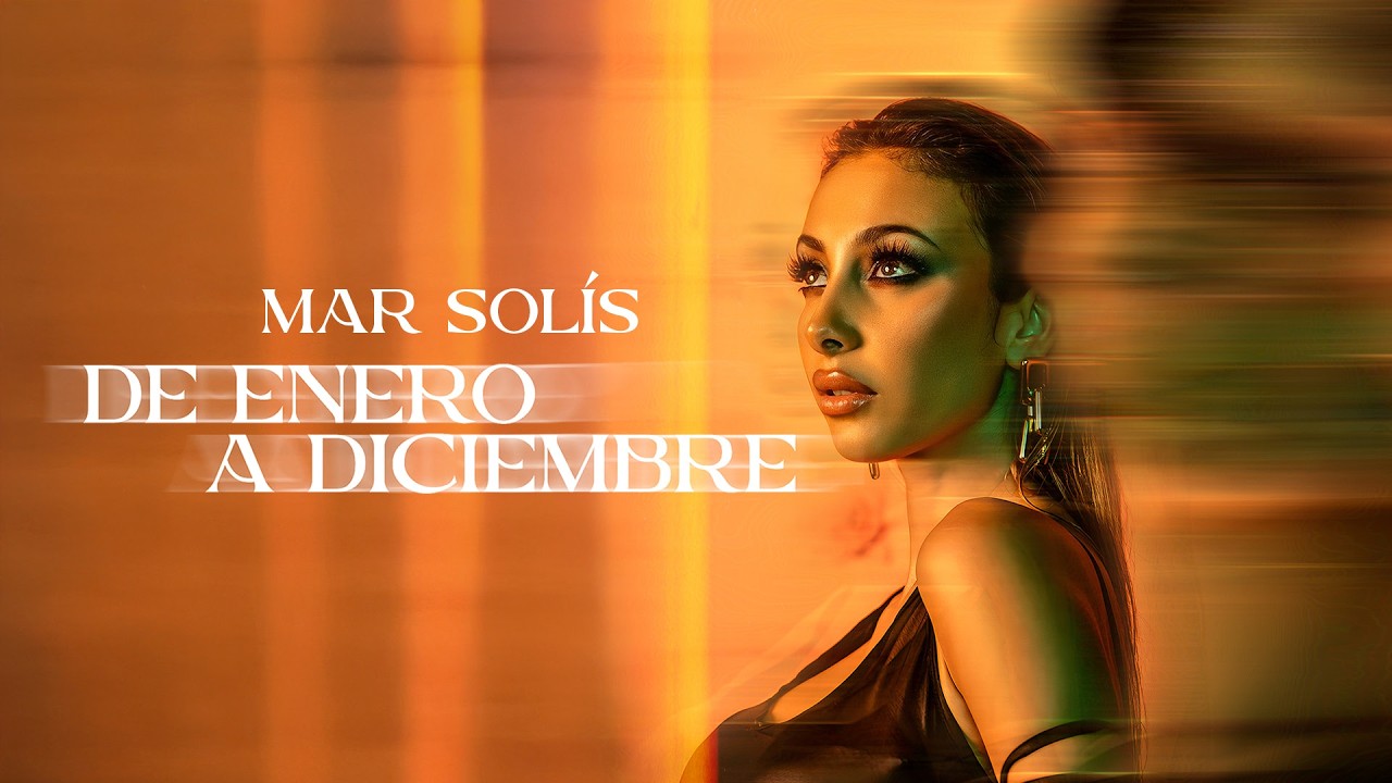 Mar Solís - De Enero A Diciembre (Video Oficial)