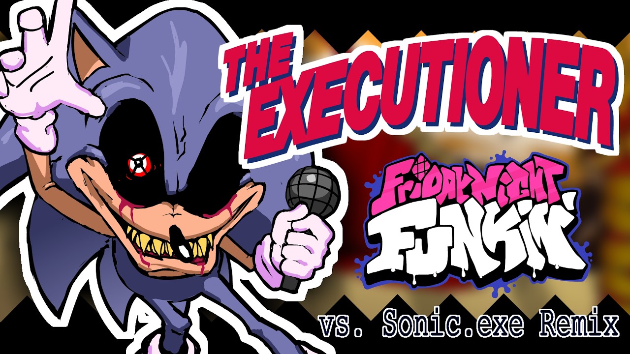 THE EXECUTIONER - FNF vs SONIC.EXE (Execution Remix)