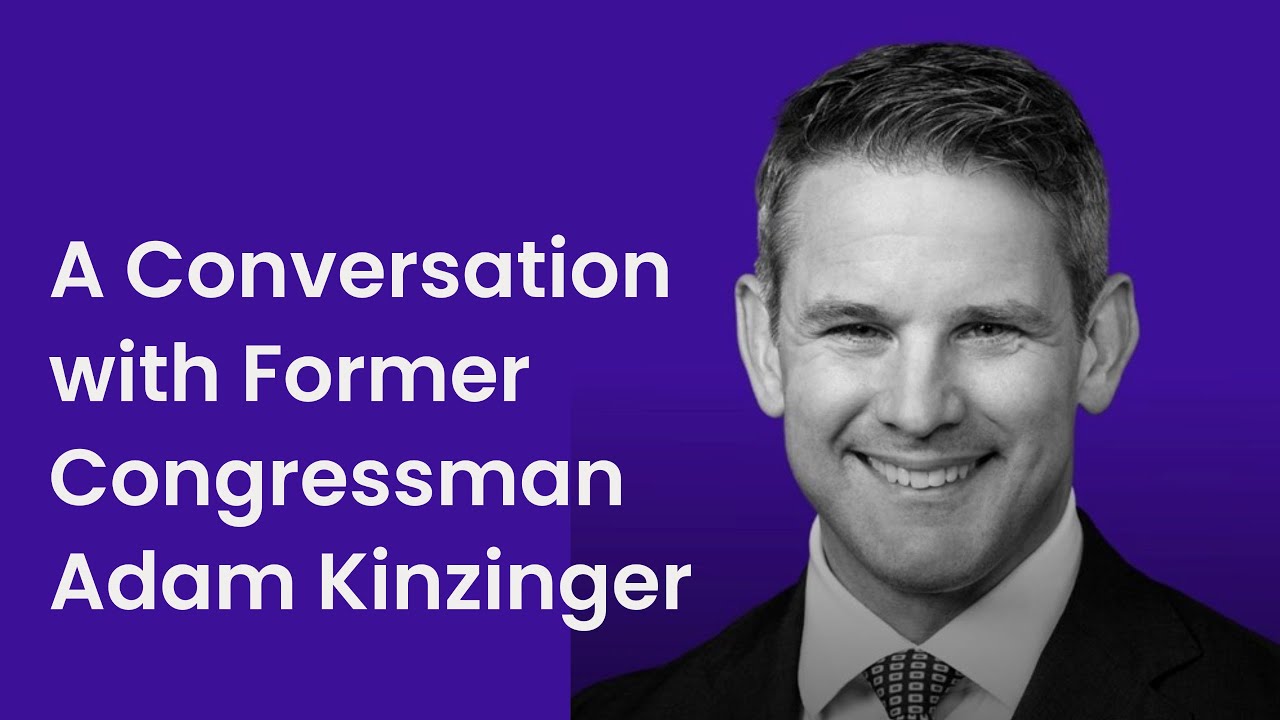 A Conversation with Former Congressman Adam Kinzinger