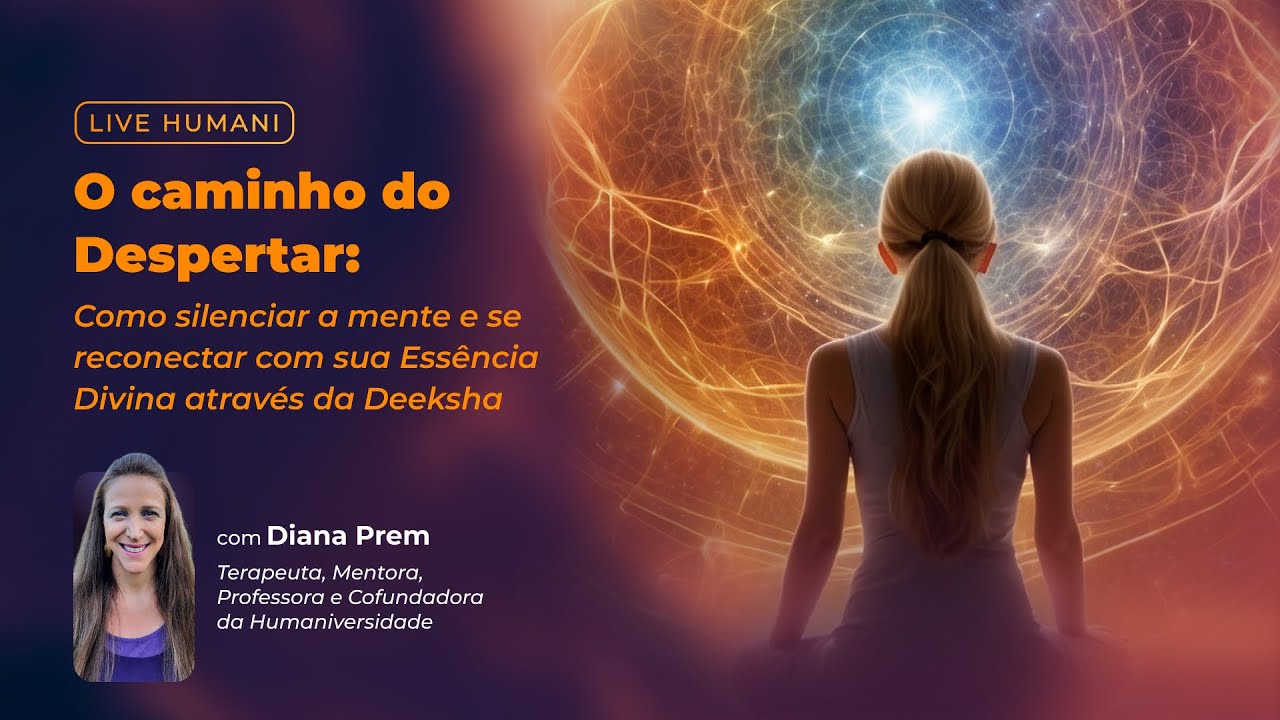Como silenciar a mente e se reconectar com sua Essência Divina através da Deeksha