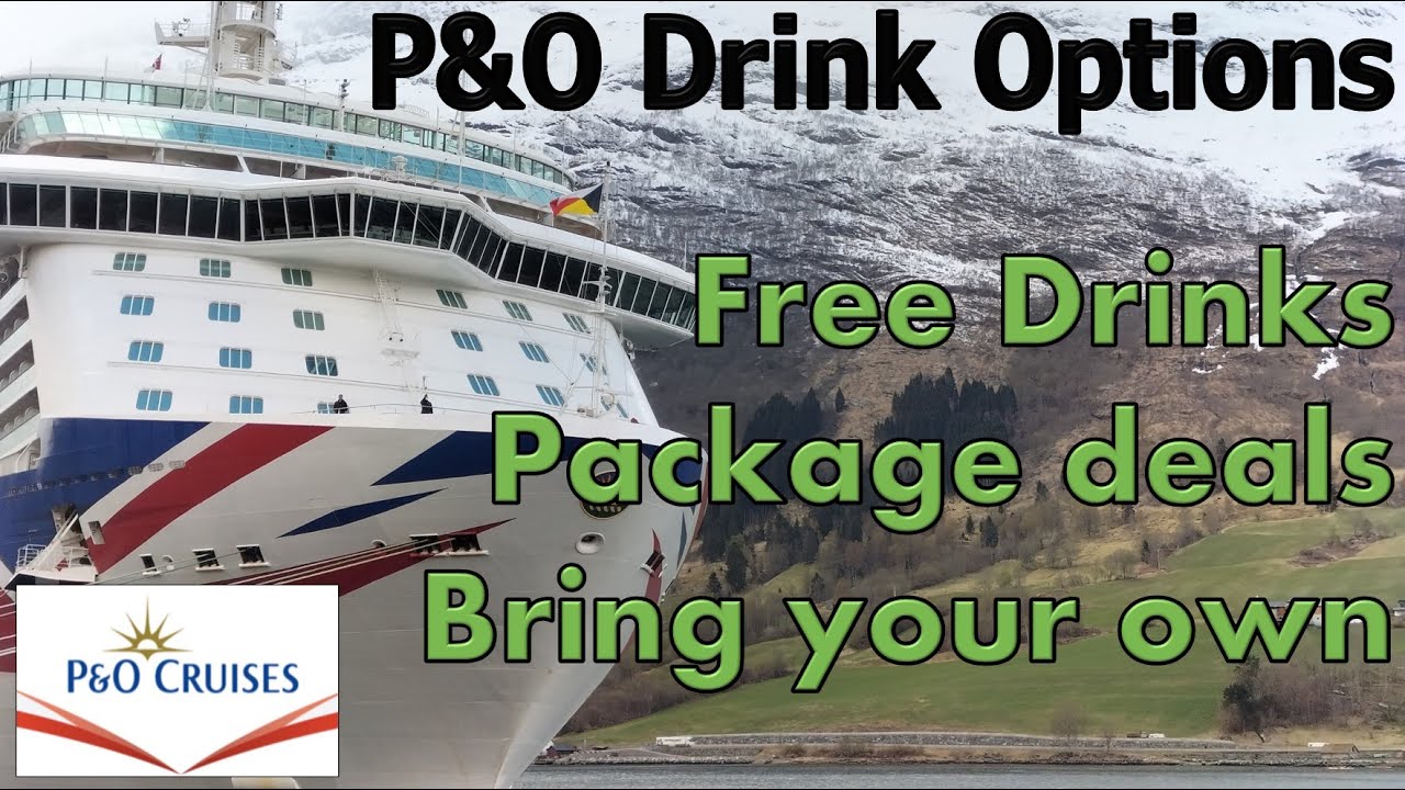 P&O cruises drink options - Free vs Packages Vs bring your own