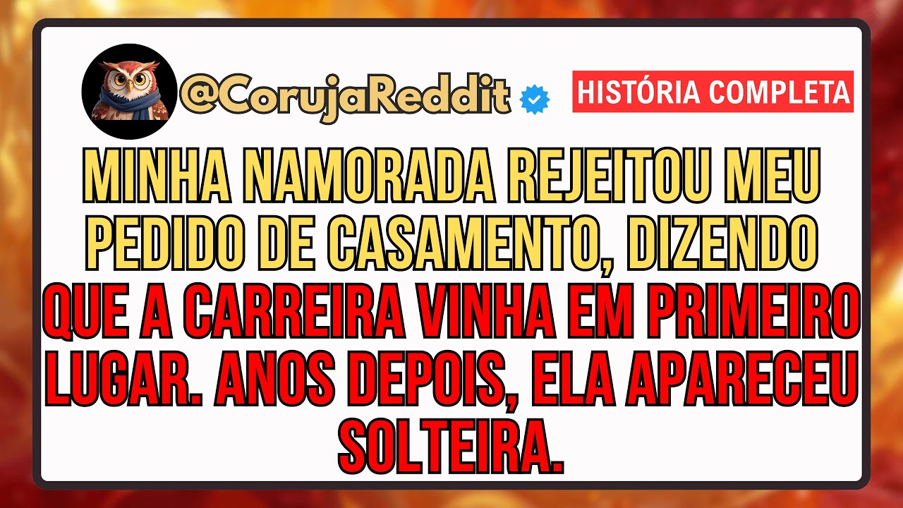 Minha Namorada Rejeitou Meu Pedido De Casamento, Então à Larguei. Anos Depois, Ela apareceu solteira