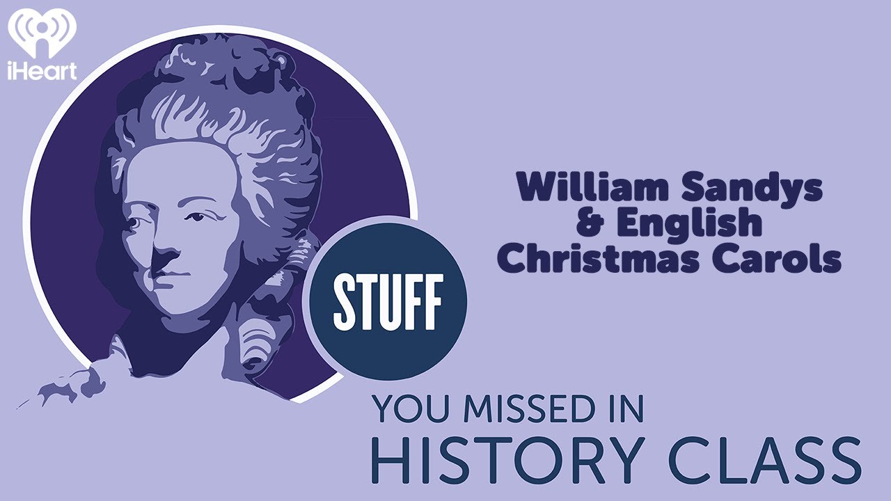 William Sandys & English Christmas Carols | STUFF YOU MISSED IN HISTORY CLASS