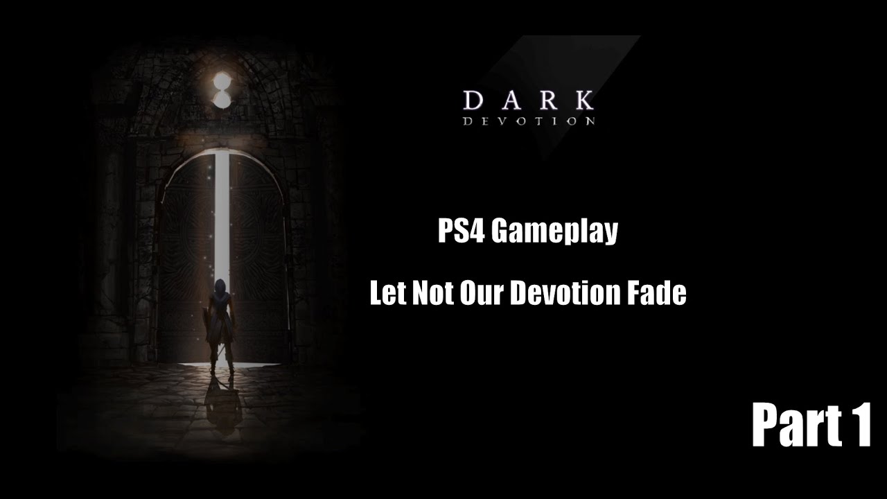 Dark Devotion | PS4 Gameplay - Let not our devotion fade!