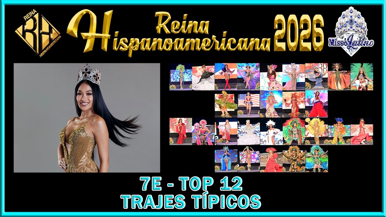 Reina Hispanoamericana 2026 - 7E - Top 12 Trajes Tipicos
