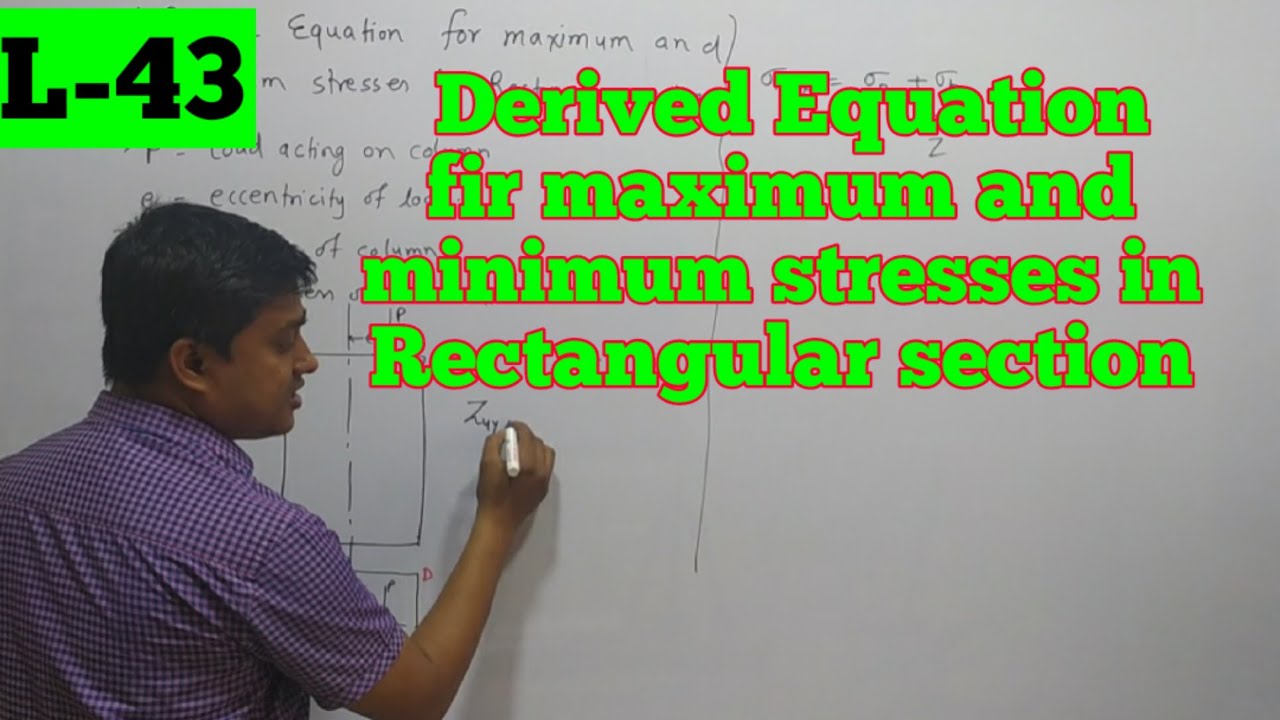 L-43 Derived Equation fir maximum and minimum stresses in Rectangular section