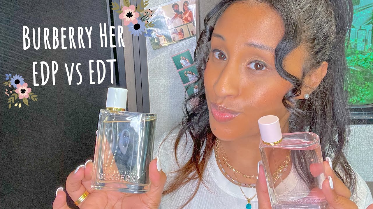 Burberry Her EDP vs Burberry Her EDT Review 2022