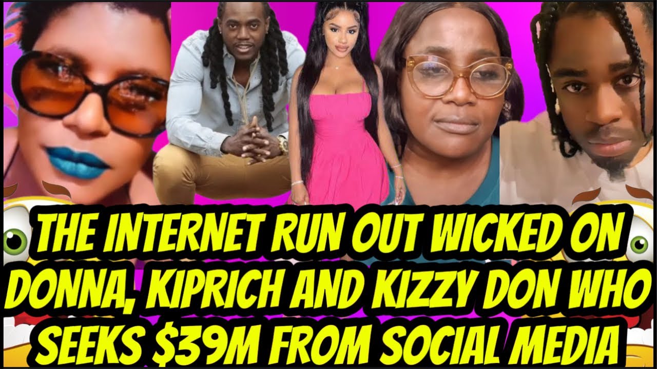 RUN COME! THE INTERNET RUN OUT W!CKED 0N DONNA, KIPRICH &  KIZZY DON WHO SEEKS 39M FROM SOCIAL MEDIA