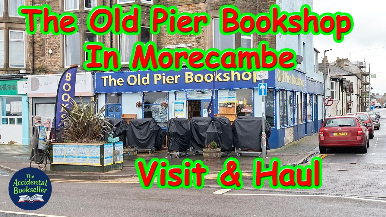 Ep052 - The Old Pier Bookshop, Morecambe - Visit & Book Haul