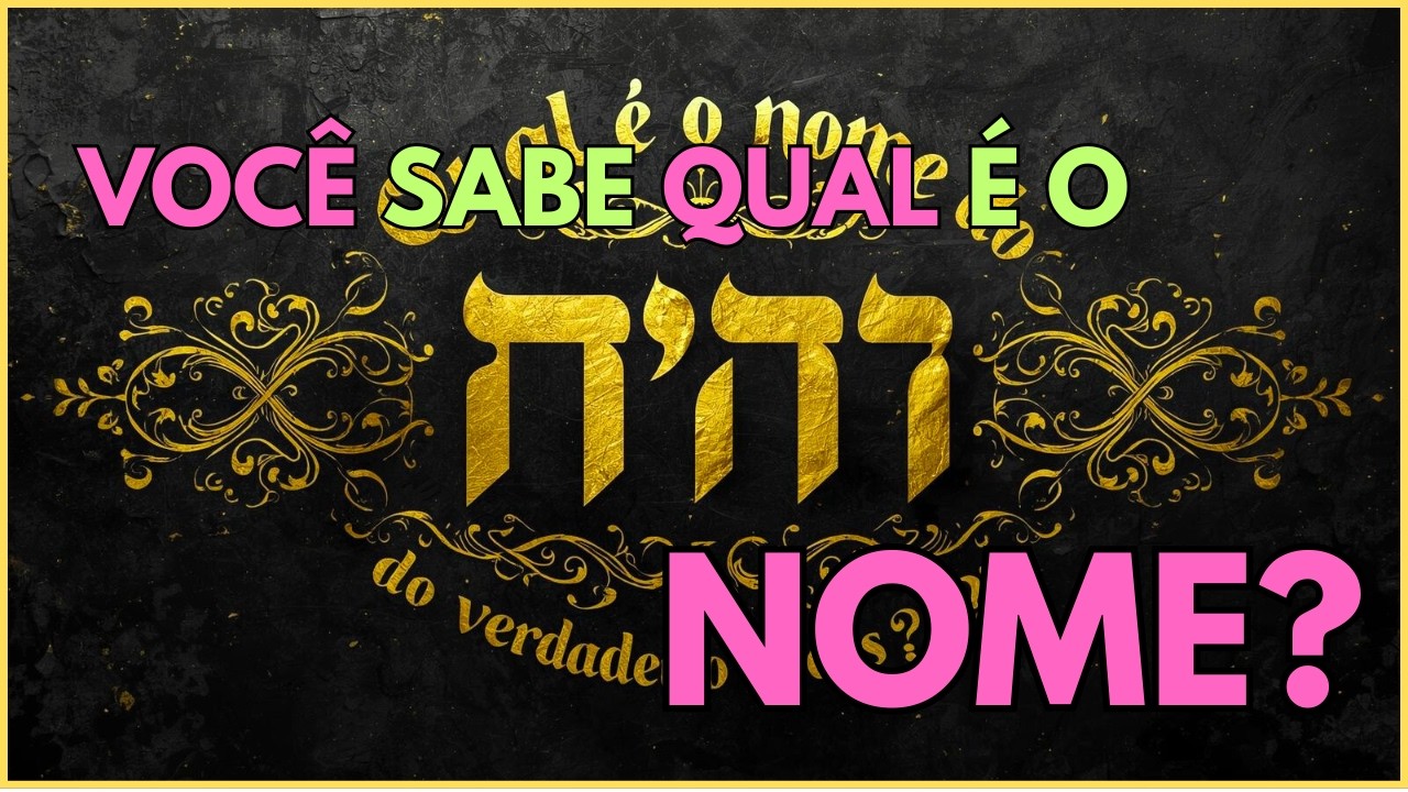 Qual o nome do Verdadeiro Deus?