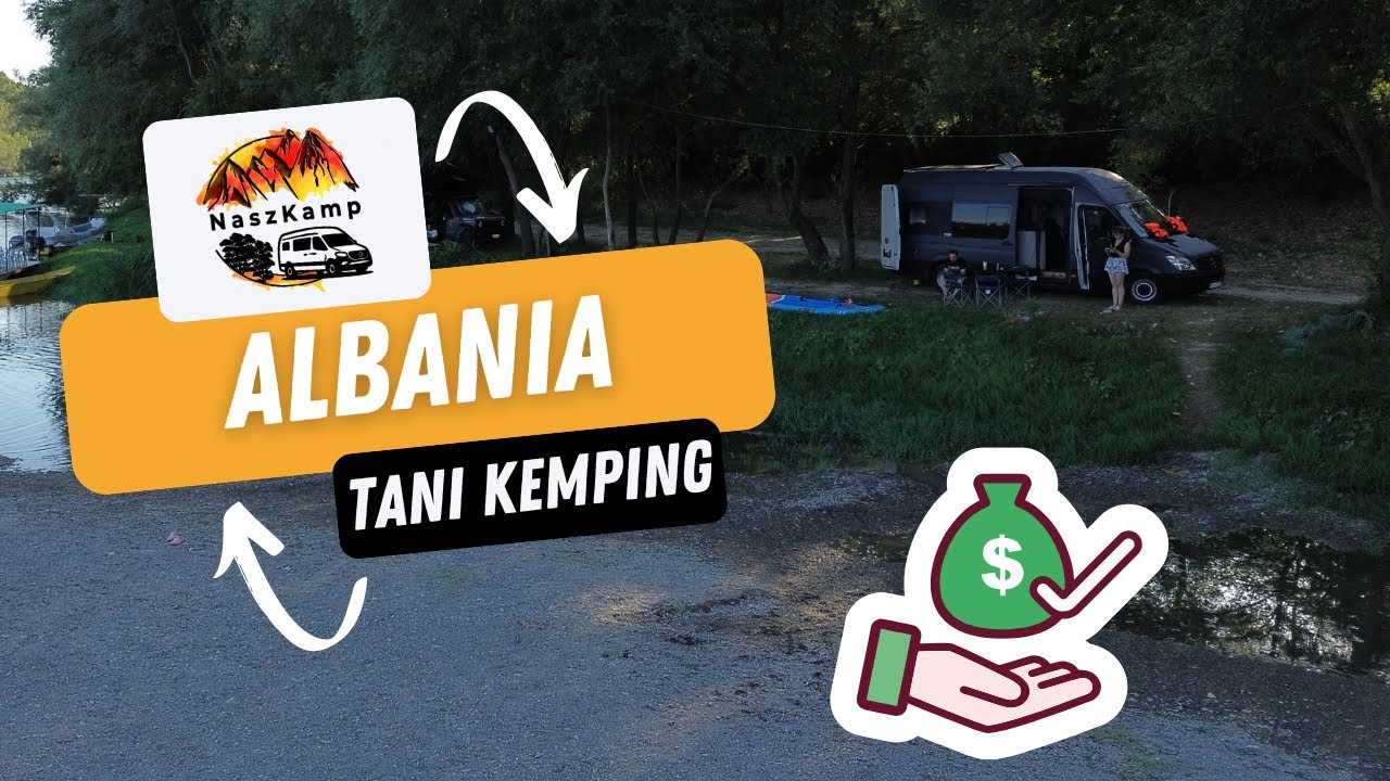 Tani kemping w Albanii za 10 &euro; | Vanlife NaszKamp